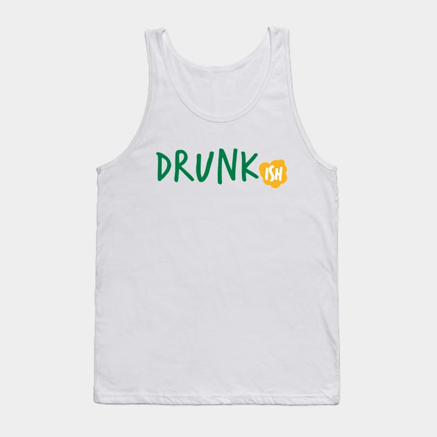 Drunk Ish Tank Top by TomCage